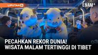 Wisata Malam di Lhasa Pecahkan Rekor Guinnes sebagai Tur Perahu Tertinggi