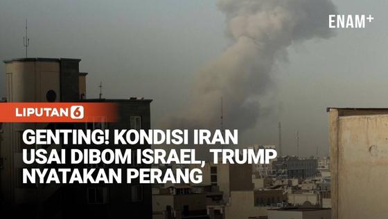 Israel Gempur Ibu Kota Iran, Trump Tabuh Genderang Perang