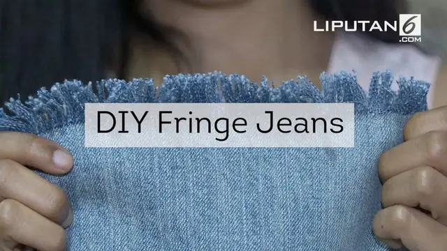 FASHION HACKS: Buat Sendiri Fringe Jeans yang Seksi