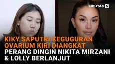 Mulai dari Kiky Saputri keguguran ovarium kiri diangkat hingga perang dingin Nikita Mirzani & Lolly berlanjut, berikut sejumlah berita menarik News Flash Showbiz Liputan6.com.