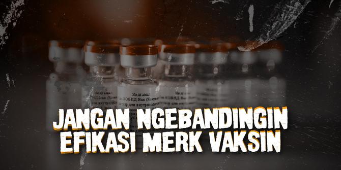 VIDEO: Haruskah Kita Membanding-bandingkan Efikasi Vaksin Covid-19?