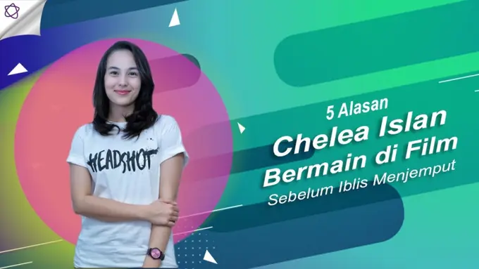 [Bintang] 5 Alasan Chelea Islan Bermain di Film Sebelum Iblis Menjemput