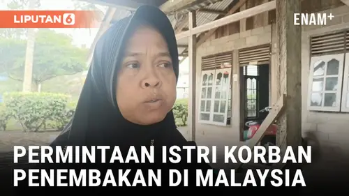 VIDEO: Istri WNI Korban Penembakan di Malaysia Minta Jenazah Dipulangkan