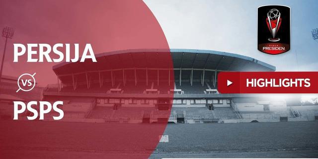 VIDEO: Highlights Piala Presiden 2018, Persija vs PSPS 3-0