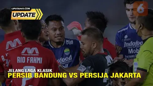 Jelang Laga Klasik Persib vs Persija