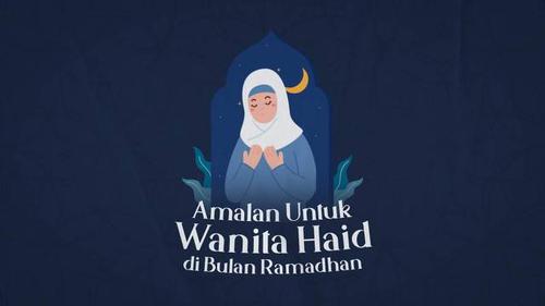 VIDEO: Apa Saja Amalan untuk Wanita Haid di Bulan Ramadhan?