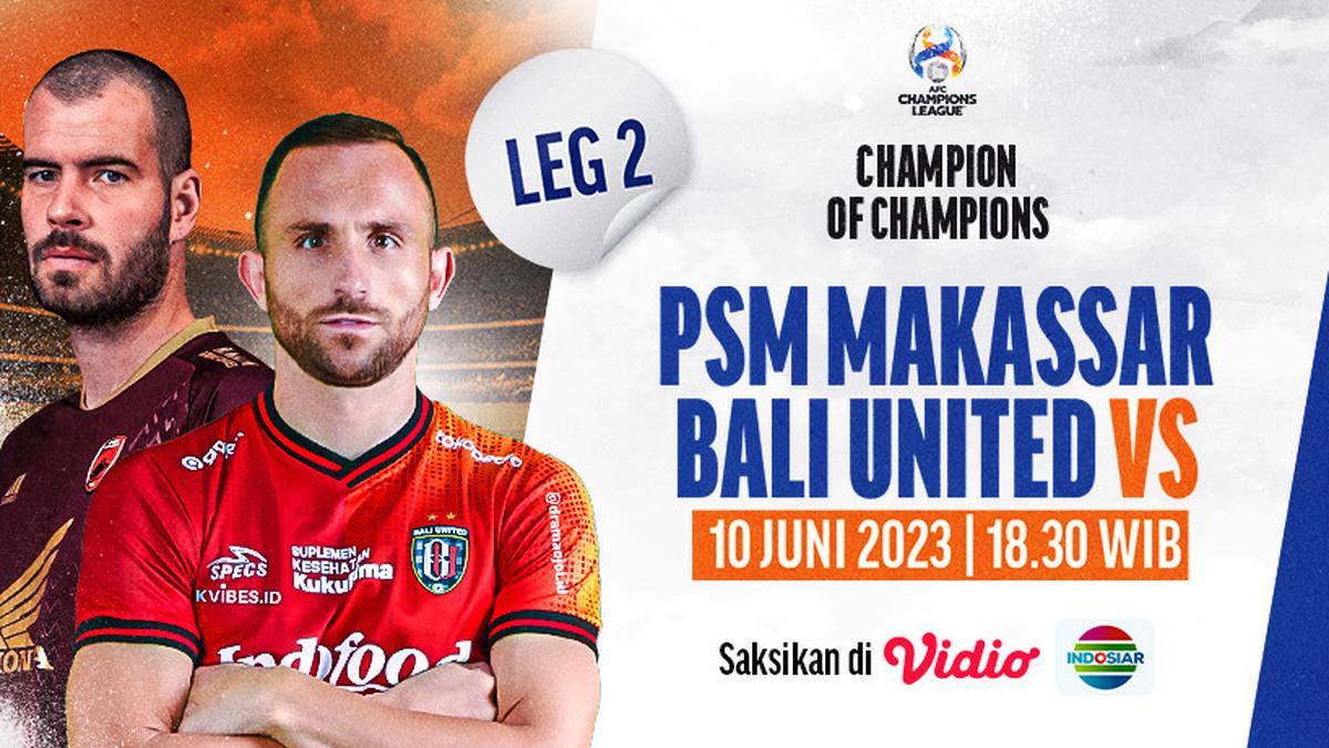 Saksikan Leg 2 Playoff Liga Champions Asia: PSM Makassar Vs Bali United