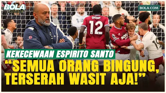 West Ham Meradang! Gol Menit 95 Dianulir VAR, Nuno Sebut Semua Orang Bingung