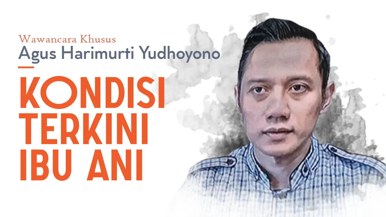 Wawancara Khusus AHY: Kondisi Terkini Ibu Ani Yudhoyono