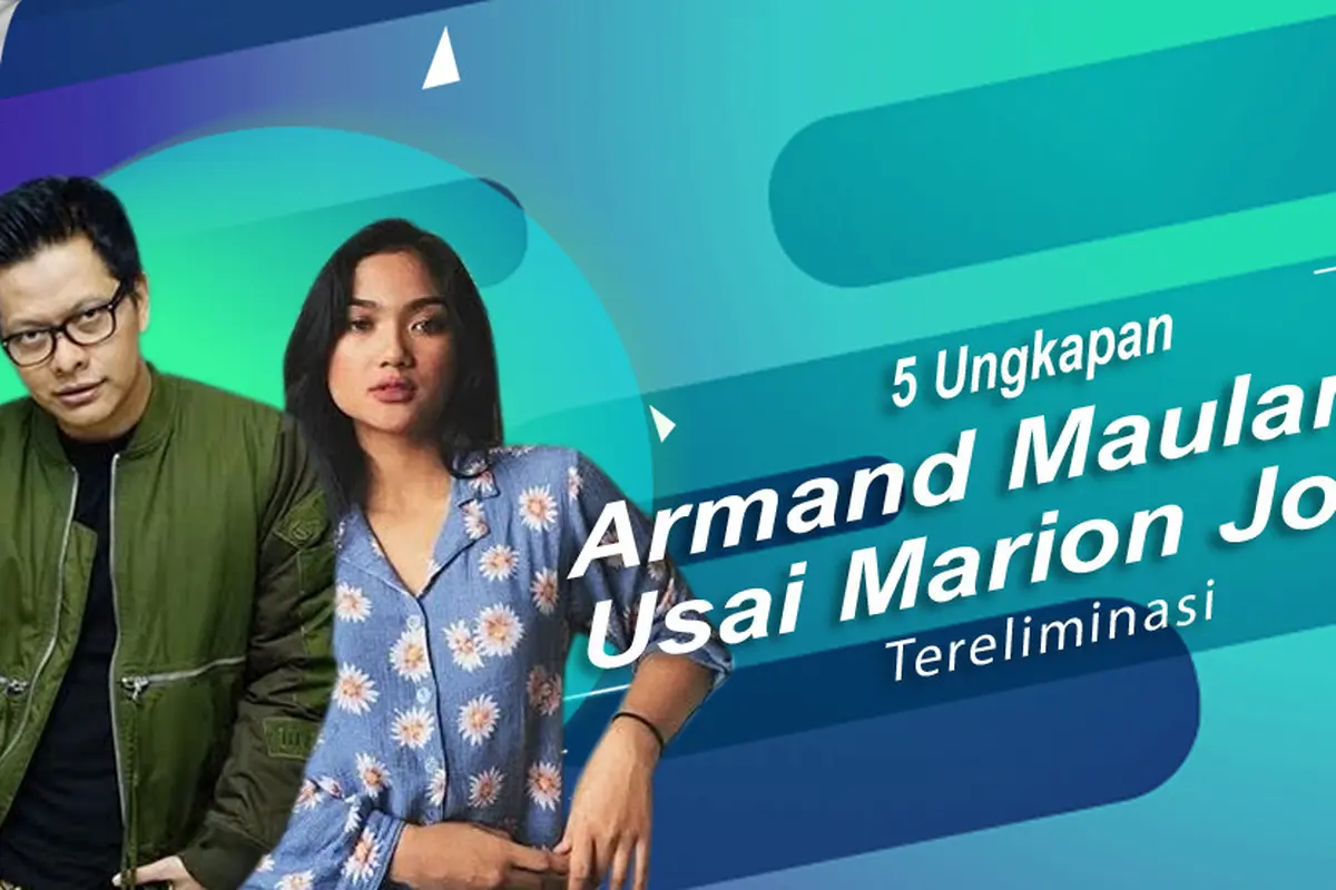[Bintang] 5 Ungkapan Armand Maulana Usai Marion Jola Tereliminasi