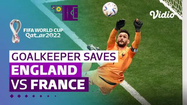 VIDEO: Deretan Saves Terbaik dalam Laga Inggris Vs Prancis di Perempat Final Piala Dunia 2022