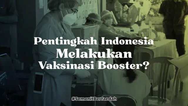 Pemerintah bakal memulai pelaksanaan vaksinasi booster pada 12 Januari 2021. Namun, ada hal yang harus diperhatikan sebelum sebuah negara memulai vaksinasi booster. Apakah itu?