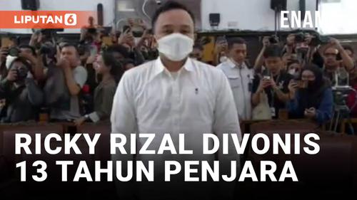 VIDEO: Ricky Rizal Divonis 13 Tahun Penjara