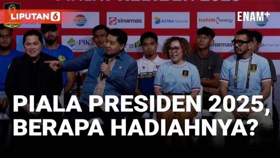 VIDEO: Piala Presiden 2025 Berlimpah Hadiah, Juara 5 dan 6 Ikut Kebagian!