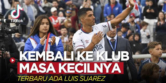 VIDEO TikTok: 5 Pemain yang Kembali ke Klub yang Membesarkan Namanya, Terbaru Ada Luis Suarez