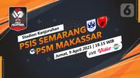 Piala Menpora 2021 PSIS Semarang vs PSM Makassar. (Liputan6.com/Trie Yasni)
