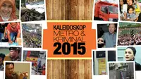 Kaleidoskop Metro & Kriminal 2015 (liputan6.com/desi)