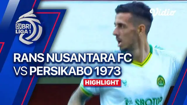 Berita video highlights BRI Liga 1, RANS Nusantara menang tipis 2-1 atas Persikabo 1973, Senin (3/7/23)