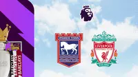 Link Live Streaming Pertandingan Liga Inggris: Ipswich Town Vs Liverpool
