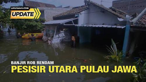Liputan6 Update: Banjir Rob Menggila di Pesisir Utara Pulau Jawa