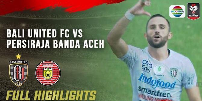 VIDEO: Highlights Piala Menpora 2021, Bali United Bungkam Persiraja Banda Aceh 2-0