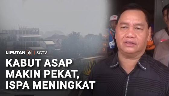 Kabut Asap Makin Pekat, Kasus ISPA Meningkat