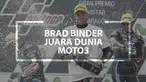 Video pebalap asal Afrika Selatan, Brad Binder, akhirnya berhasil meraih titel juara dunia Moto3 setelah menjalani 6 musim.