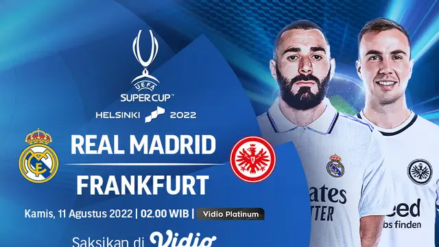 Link Live Streaming UEFA Super Cup 2022 : Real Madrid Vs Eintracht Frankfurt di Vidio, 11 Agustus 2022