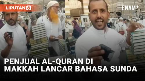 VIDEO: Mendunia! Bahasa Sunda Digunakan Penjual Al-Quran di Makkah