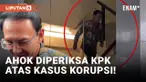 Ahok Kepleset saat Ingin Diperiksa KPK