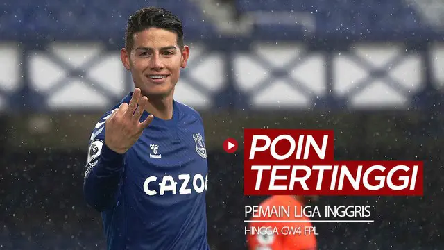 MOTION GRAFIS: James Rodriguez dan 5 Pemain Liga Inggris dengan Poin Tertinggi di FPL Hingga GW4
