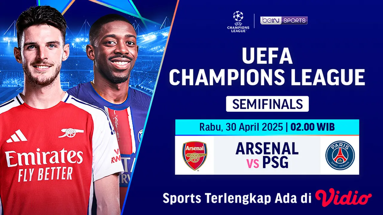 Saksikan Siaran Langsung Big Match Semifinal Liga Champions: Arsenal vs PSG Leg Pertama di Vidio
