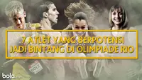 7 Atlet yang Berpotensi Jadi Bintang di Olimpiade Rio (Bola.com/Adreanus Titus)