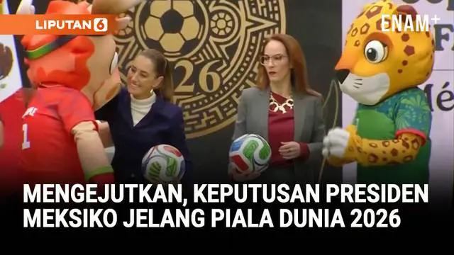 Mengejutkan, Keputusan Presiden Meksiko Jelang Piala Dunia 2026