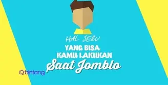 Hal Seru yang Bisa Kamu Lakukan Saat Jomblo