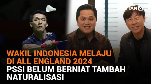 Wakil Indonesia Melaju di All England 2024, PSSI Belum Berniat Tambah Naturalisasi