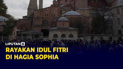 VIDEO: Momen Umat Muslim Istanbul Rayakan Idul Fitri di Hagia Sophia
