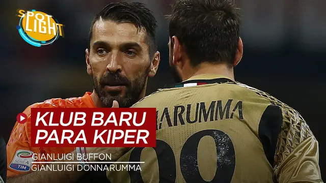 VIDEO: Gianluigi Buffon, Donnarumma dan 2 Kiper yang Akan Beraksi Bersama Klub Barunya