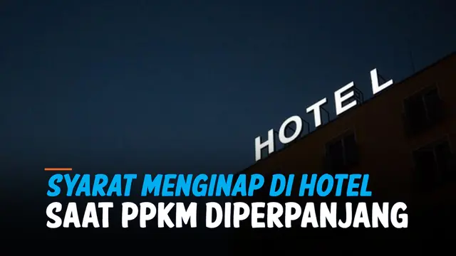 VIDEO: Simak, Syarat Menginap di Hotel Saat PPKM Diperpanjang