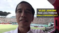 Presiden Jokowi membuat Vlog perdana saat pembukaan Piala Presiden 2017.