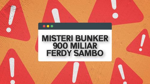 VIDEO HOAKS SEPEKAN: Misteri Bungker 900 Miliar Ferdy Sambo