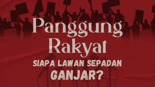 VIDEO PANGGUNG RAKYAT: Menakar Lawan Sepadan Ganjar