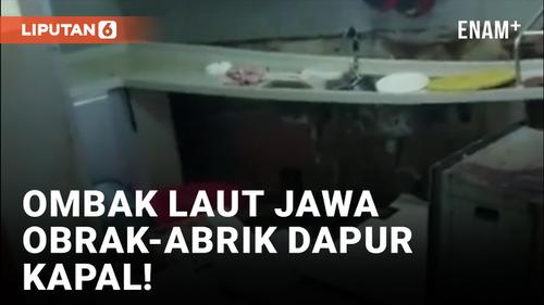 VIDEO: Mencekam! Ombak Laut Jawa Disebut Porak-porandakan Dapur Kapal