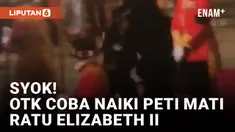 Coba Naiki Peti Mati Ratu Elizabeth II, OTK Ditangkap