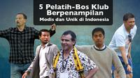 5 Pelatih-Bos Klub Berpenampilan Modis dan Unik di Indonesia (bola.com/Rudi Riana)