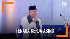 Ma'ruf Amin klaim angka tenaga asing di Indonesia paling rendah di seluruh dunia.
