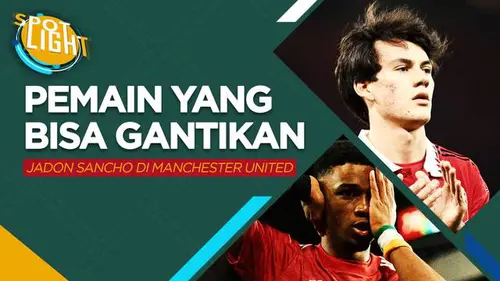 VIDEO: 5 Pemain yang Bisa Menggantikan Jadon Sancho di Manchester United