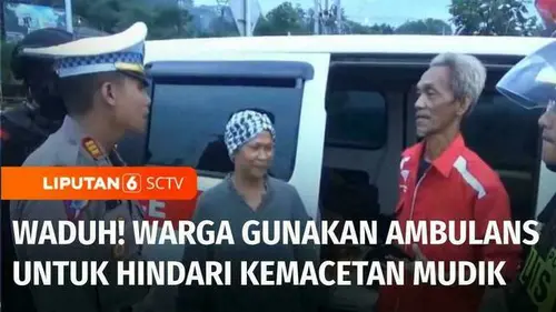 VIDEO: Waduh! Ingin Mudik Tanpa Macet, Warga Gunakan Ambulans untuk Terobos Kemacetan