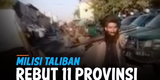 VIDEO: Semakin Berkuasa, Milisi Taliban Rebut 11 Provinsi di Afghanistan