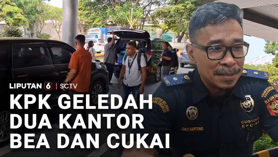 Usut Dugaan Korupsi, KPK Geledah Dua Kantor Bea dan Cukai